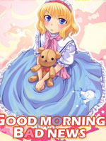 GOOD MORNING BAD NEWS